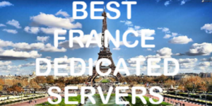 Best France Dedicated Servers