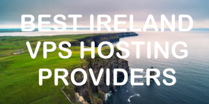 Best Ireland VPS Hosting