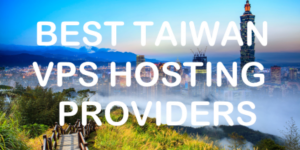 Best Taiwan VPS Hosting