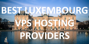 10 Best Luxembourg VPS Hosting Providers in 2020