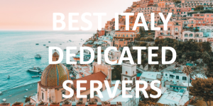 Best Italy Dedicated Servers