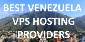 10 Best Venezuela VPS Hosting Providers in 2020